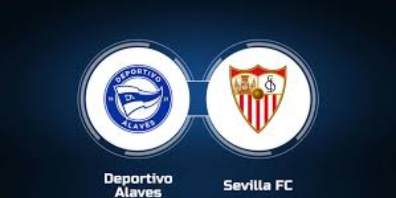 Deportivo Alavés vs Sevilla: Cuộc đối đầu đầy kịch tính